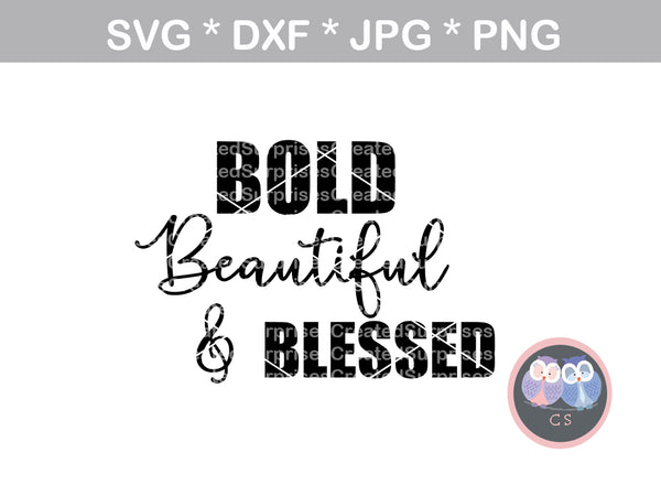 Bold, beautiful, blessed, saying, empowering, digital download, SVG, DXF, cut file, personal, commercial, use with Silhouette Cameo, Cricut and Die Cutting Machines