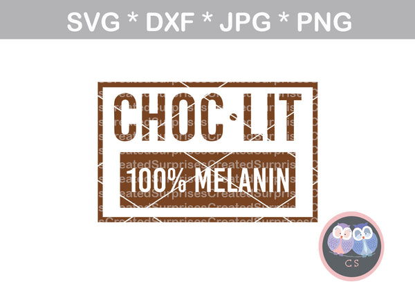 Choc-Lit, 100% melanin, saying, digital download, SVG, DXF, cut file, personal, commercial, use with Silhouette Cameo, Cricut and Die Cutting Machines