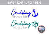 Cruising through life, ship wheel, anchor, digital download, SVG, DXF, cut file, personal, commercial, use with Silhouette Cameo, Cricut and Die Cutting Machines