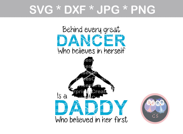 Great dancer, Daddy believed first, Dancer, digital download, SVG, DXF, cut file, personal, commercial, use with Silhouette Cameo, Cricut and Die Cutting Machines