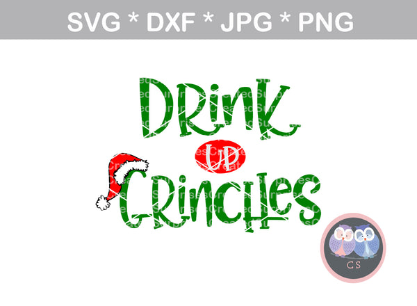 Drink Up Grinches, Wine, Christmas, funny, digital download, SVG, DXF, cut file, personal, commercial, use with Silhouette Cameo, Cricut and Die Cutting Machines