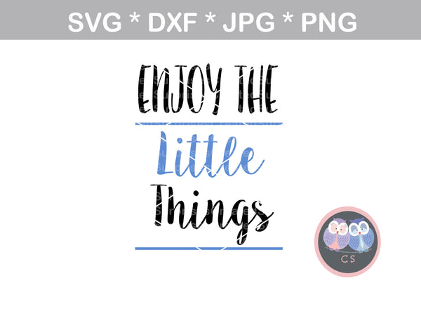 Enjoy the Little Things, cute saying, baby, digital download, SVG, DXF, cut file, personal, commercial, use with Silhouette Cameo, Cricut and Die Cutting Machines