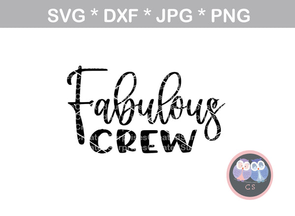 Fabulous Crew, sassy, digital download, SVG, DXF, cut file, personal, commercial, use with Silhouette Cameo, Cricut and Die Cutting Machines