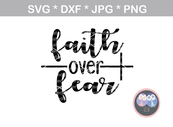 Faith over Fear, cross, digital download, SVG, DXF, cut file, personal, commercial, use with Silhouette Cameo, Cricut and Die Cutting Machines
