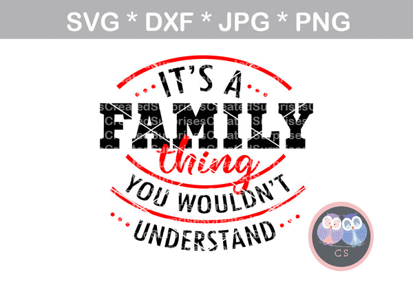 Its a Family thing, You wouldn't understand, saying digital download SVG DXF cut file personal commercial Silhouette Cricut