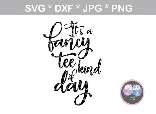 Its a fancy tee kind of day, sassy, funny, saying, digital download, SVG, DXF, cut file, personal, commercial, use with Silhouette Cameo, Cricut and Die Cutting Machines