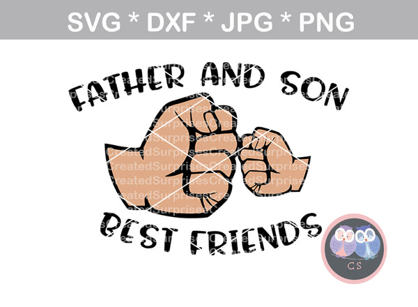 Father and Son, Best Friends, Fathers Day, Honor, fist, digital download, SVG, DXF, cut file, personal, commercial, use with Silhouette Cameo, Cricut and Die Cutting Machines
