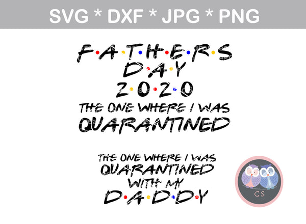 Fathers Day 2020, the one where I was quarantined, digital download, SVG, DXF, cut file, personal, commercial, use with Silhouette, Cricut and Die Cutting Machines