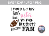 My Brother, Little brother, Little sister, his biggest fan, ball, football, digital download, SVG, DXF, cut file, personal, commercial, use with Silhouette Cameo, Cricut and Die Cutting Machines