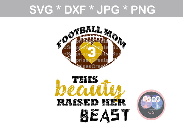 Football Mom, (all numbers included), ball, this beauty raised her beast, football, digital download, SVG, DXF, cut file, personal, commercial, use with Silhouette Cameo, Cricut and Die Cutting Machines