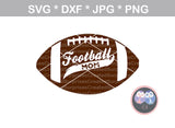 Football Mom, ball, digital download, SVG, DXF, cut file, personal, commercial, use with Silhouette Cameo, Cricut and Die Cutting Machines