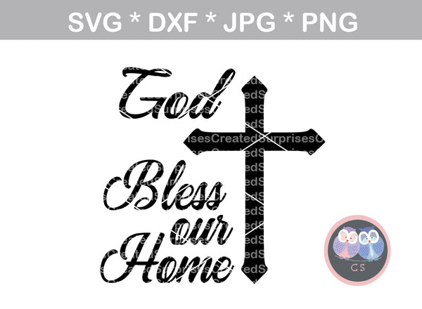 God Bless our Home, blessed, faith, cross, digital download, SVG, DXF, cut file, personal, commercial, use with Silhouette Cameo, Cricut and Die Cutting Machines