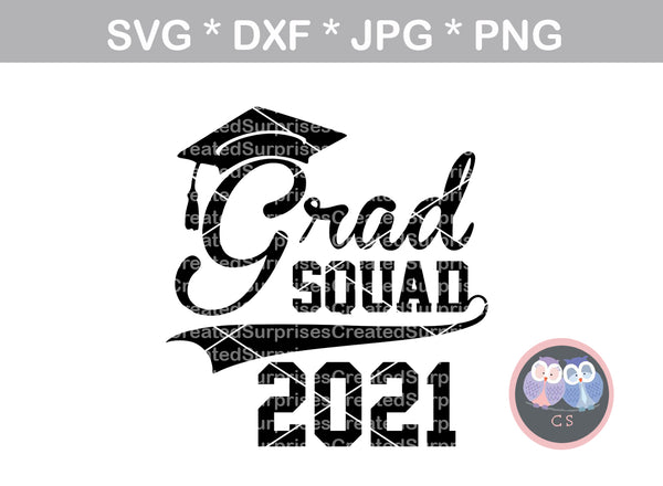 Grad Squad, Class of 2021, 21, graduate, cap, senior, digital download, SVG, DXF, cut file, personal, commercial, use with Silhouette Cameo, Cricut and Die Cutting Machines