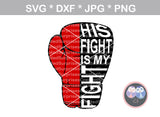 His/Her Fight is My/Our Fight, glove, awareness, digital download, SVG, DXF, cut file, personal, commercial, use with Silhouette Cameo, Cricut and Die Cutting Machines