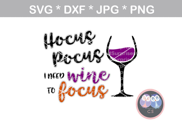 Hocus Pocus I need wine to focus, halloween, broom, funny, saying, digital download, SVG, DXF, cut file, personal, commercial, use with Silhouette Cameo, Cricut and Die Cutting Machines