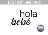 Hola bebe, hola mama, mommy and me, digital download, SVG, DXF, cut file, personal, commercial, use with Silhouette Cameo, Cricut and Die Cutting Machines