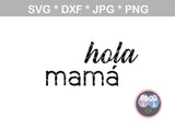 Hola bebe, hola mama, mommy and me, digital download, SVG, DXF, cut file, personal, commercial, use with Silhouette Cameo, Cricut and Die Cutting Machines