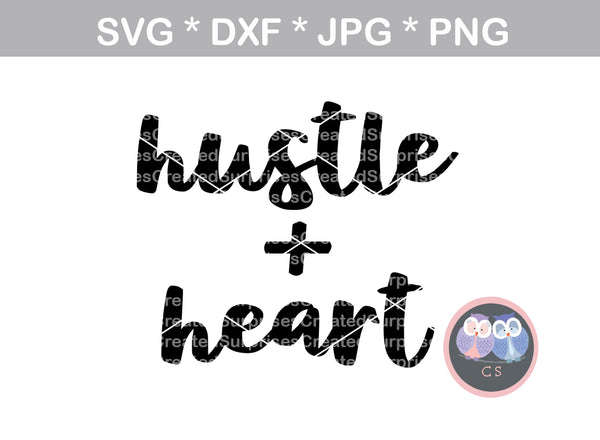 Hustle + Heart, motivational, faith, digital download, SVG, DXF, cut file, personal, commercial, use with Silhouette Cameo, Cricut and Die Cutting Machines