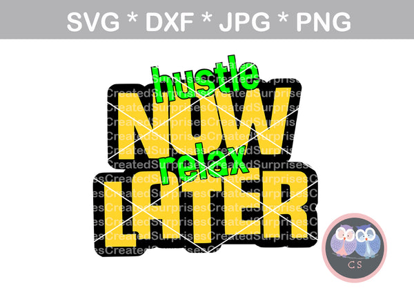 Hustle NOW, relax LATER, play on words, motivational, digital download, SVG, DXF, cut file, personal, commercial, use with Silhouette Cameo, Cricut and Die Cutting Machines
