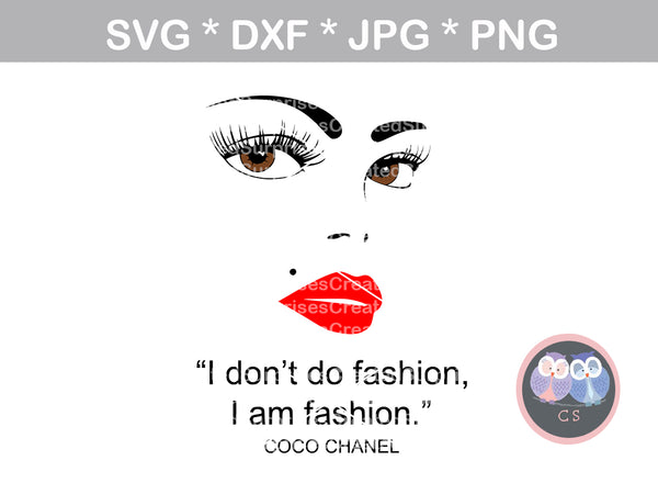 I am Fashion, Coco quote, Face, lips, lashes, digital download, SVG, DXF, cut file, personal, commercial, use with Silhouette Cameo, Cricut and Die Cutting Machines
