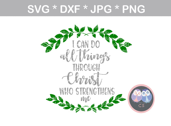I can do all things through Christ, Faith, Grace, digital download, SVG, DXF, cut file, personal, commercial, use with Silhouette Cameo, Cricut and Die Cutting Machines