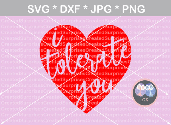 I tolerate you, heart, Funny, saying, digital download, SVG, DXF, cut file, personal, commercial, use with Silhouette Cameo, Cricut and Die Cutting Machines