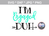 I'm Engaged-DUH, label, Mug label, digital download, SVG, DXF, cut file, personal, commercial, use with Silhouette Cameo, Cricut and Die Cutting Machines