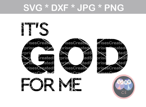 Its God For Me, Faith, Grace, digital download, SVG, DXF, cut file, personal, commercial, use with Silhouette Cameo, Cricut and Die Cutting Machines