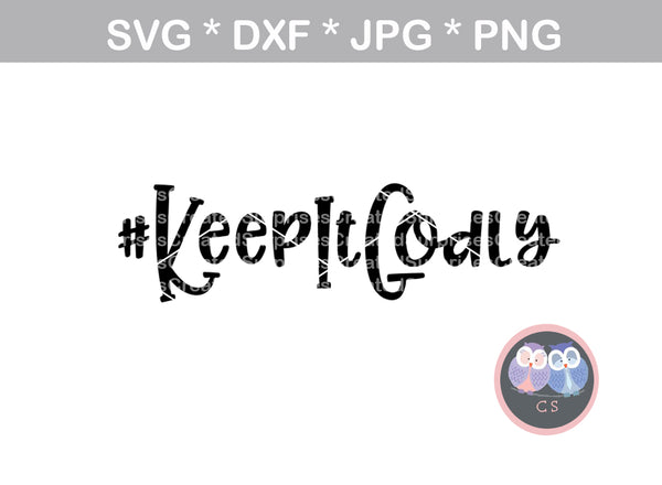 #KeepItGodly, Faith, Grace, digital download, SVG, DXF, cut file, personal, commercial, use with Silhouette Cameo, Cricut and Die Cutting Machines