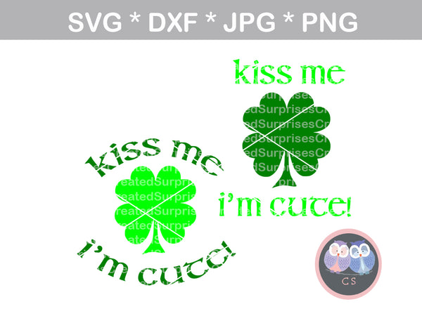 Kiss Me I'm Cute, clover, St Pattys Day, cute, digital download, SVG, DXF, cut file, personal, commercial, use with Silhouette Cameo, Cricut and Die Cutting Machines