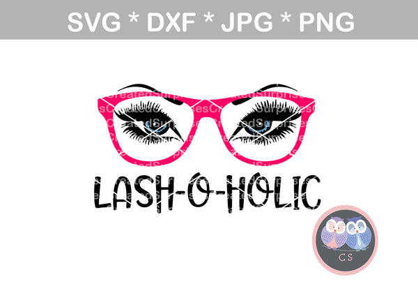 Lash-O-Holic, eyelashes, brows, glasses, digital download, SVG, DXF, cut file, personal, commercial, use with Silhouette Cameo, Cricut and Die Cutting Machines