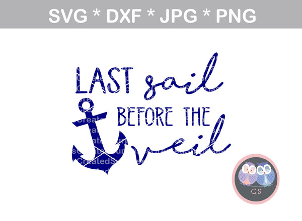 Last Sail before the veil, cruising, anchor, digital download, SVG, DXF, cut file, personal, commercial, use with Silhouette Cricut