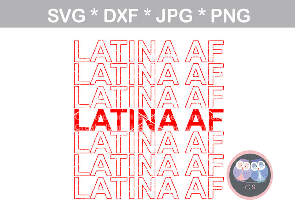Latina AF, saying, funny, digital download, SVG, DXF, cut file, personal, commercial, use with Silhouette Cameo, Cricut and Die Cutting Machines