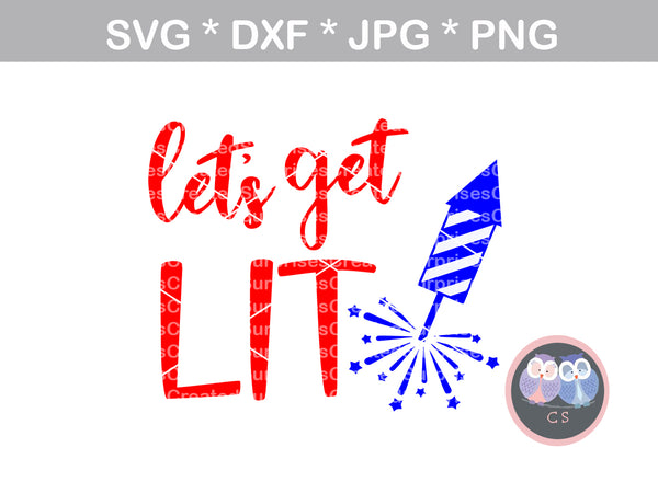 Lets Get Lit, 4th, firecracker, firework, funny, digital download, SVG, DXF, cut file, personal, commercial, use with Silhouette Cameo, Cricut and Die Cutting Machines