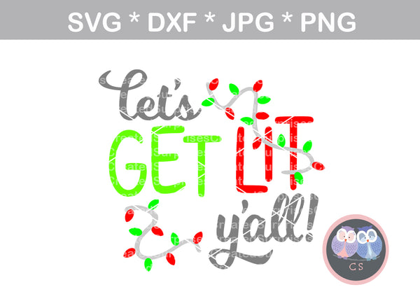Lets Get Lit Yall, Christmas lights, funny, digital download, SVG, DXF, cut file, personal, commercial, use with Silhouette Cameo, Cricut and Die Cutting Machines