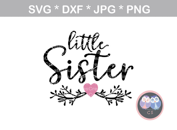 Little Sister, flowers, heart, family, baby reveal, digital download, SVG, DXF, cut file, personal, commercial, use with Silhouette Cameo, Cricut and Die Cutting Machines