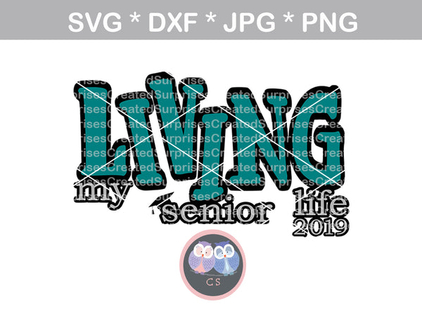 Living My Senior Life 2019, digital download, SVG, DXF, cut file, personal, commercial, use with Silhouette Cameo, Cricut and Die Cutting Machines