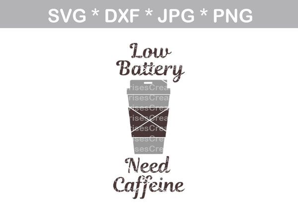 Low Battery, Need Caffeine, coffee, digital download, SVG, DXF, cut file, personal, commercial, use with Silhouette Cameo, Cricut and Die Cutting Machines