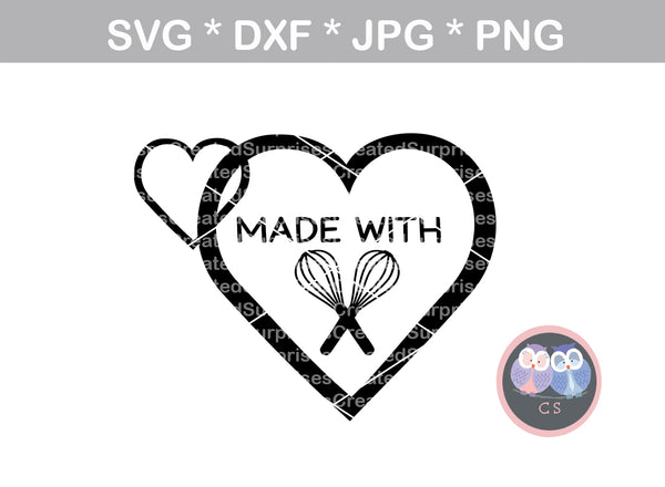 Made with Love, heart, Homemade, wisk, baking, handmade, digital download, SVG, DXF, cut file, personal, commercial, use with Silhouette Cameo, Cricut and Die Cutting Machines