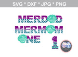 Mermaid Birthday Family, Mom, Dad, Birthday girl, One,1, (name not included) shell, digital download, SVG, DXF, cut file, personal, commercial, use with Silhouette Cameo, Cricut and Die Cutting Machines