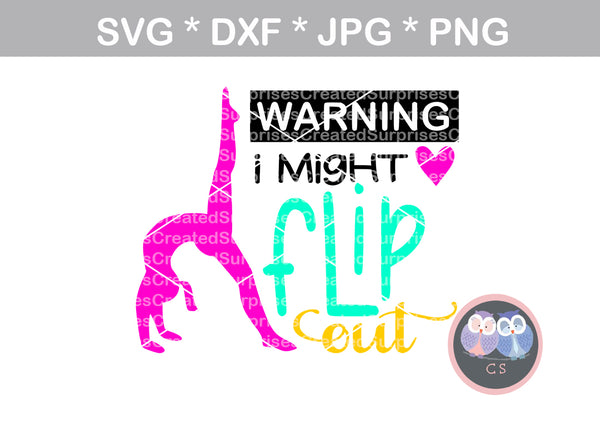 Warning, I Might Flip Out, gymnast, digital download, SVG, DXF, cut file, personal, commercial, use with Silhouette Cameo, Cricut and Die Cutting Machines
