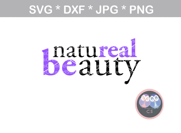 Natu-real Be-auty, Natural beauty, play on words, digital download, SVG, DXF, cut file, personal, commercial, use with Silhouette Cameo, Cricut and Die Cutting Machines