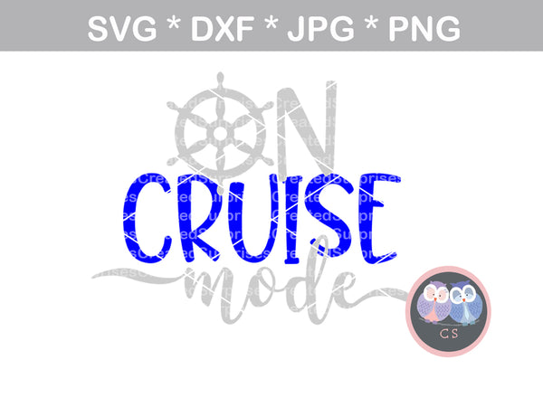 On Cruise Mode, ship wheel, cruising, digital download, SVG, DXF, cut file, personal, commercial, use with Silhouette Cameo, Cricut and Die Cutting Machines