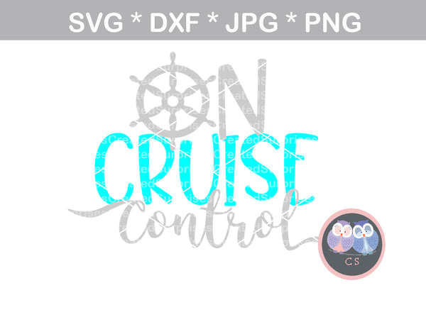 On Cruise Control, ship wheel, cruising, digital download, SVG, DXF, cut file, personal, commercial, use with Silhouette Cameo, Cricut and Die Cutting Machines