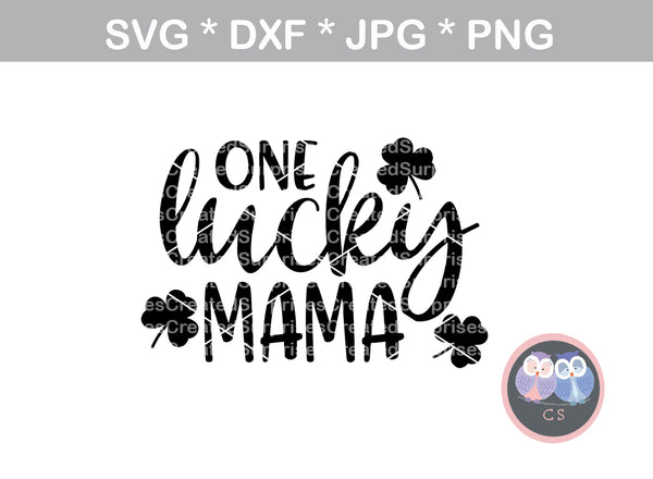 One lucky mama, clover, St Pattys Day, digital download, SVG, DXF, cut file, personal, commercial, use with Silhouette Cameo, Cricut and Die Cutting Machines