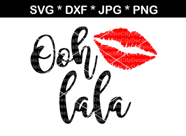 Ooh La La, Lips, mouth, kiss, digital download, SVG, DXF, cut file, personal, commercial, use with Silhouette Cameo, Cricut and Die Cutting Machines