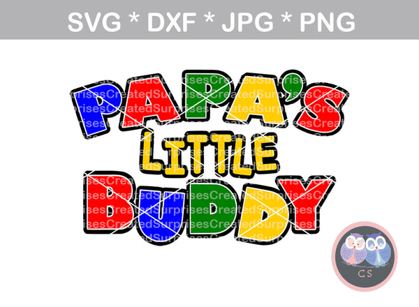 Papas Little Buddy, family, digital download, SVG, DXF, cut file, personal, commercial, use with Silhouette Cameo, Cricut and Die Cutting Machines
