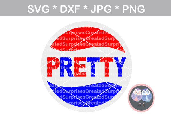 Pretty, Pepsi play on words, Funny, cute, saying, digital download, SVG, DXF, cut file, personal, commercial, use with Silhouette Cameo, Cricut and Die Cutting Machines
