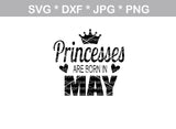 Princesses are born in (All Months Included), digital download, SVG, DXF, cut file, personal, commercial, use with Silhouette Cameo, Cricut and Die Cutting Machines