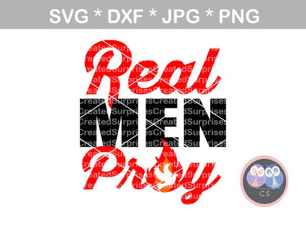 Real Men Pray, Flame, Faith, Grace, digital download, SVG, DXF, cut file, personal, commercial, use with Silhouette Cameo, Cricut and Die Cutting Machines